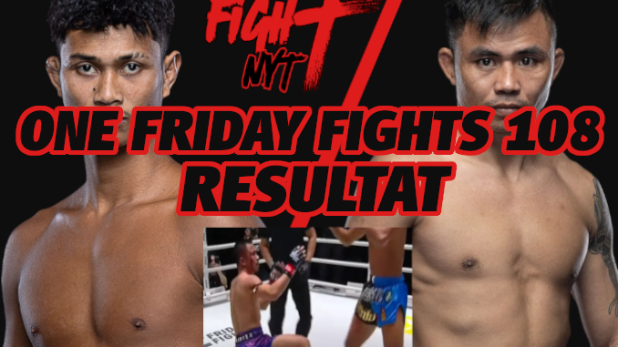 ONE Friday Fights 108 – Resultat och höjdpunkter Kongchai Chanaidonmueang och Chokpreecha PK Saenchai inför ONE Friday Fights 108, samt en knockout-scen från galan