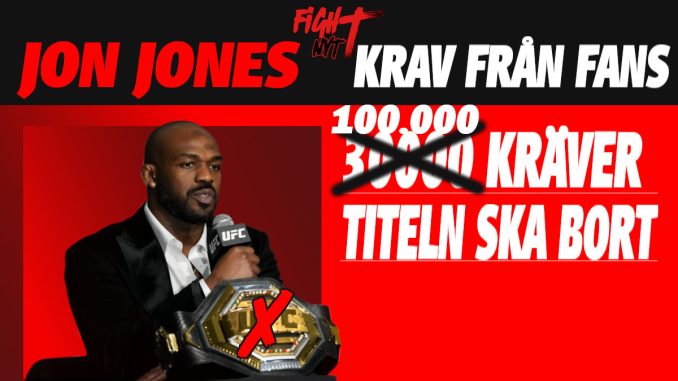 Jon Jones med UFC-bälte – fans kräver att han fråntas titeln efter namninsamling på över 100 000 underskrifter.